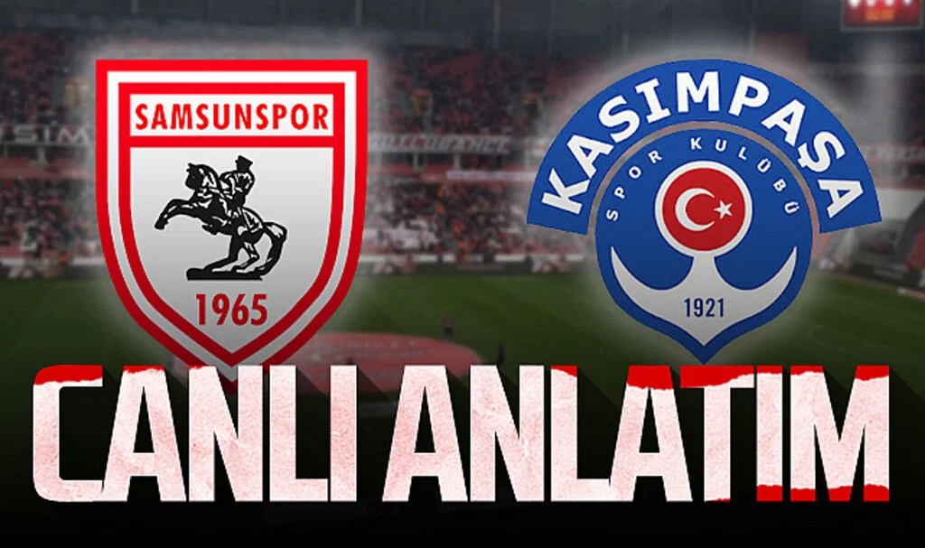 Samsunspor - Kasımpaşa (Canlı Anlatım)