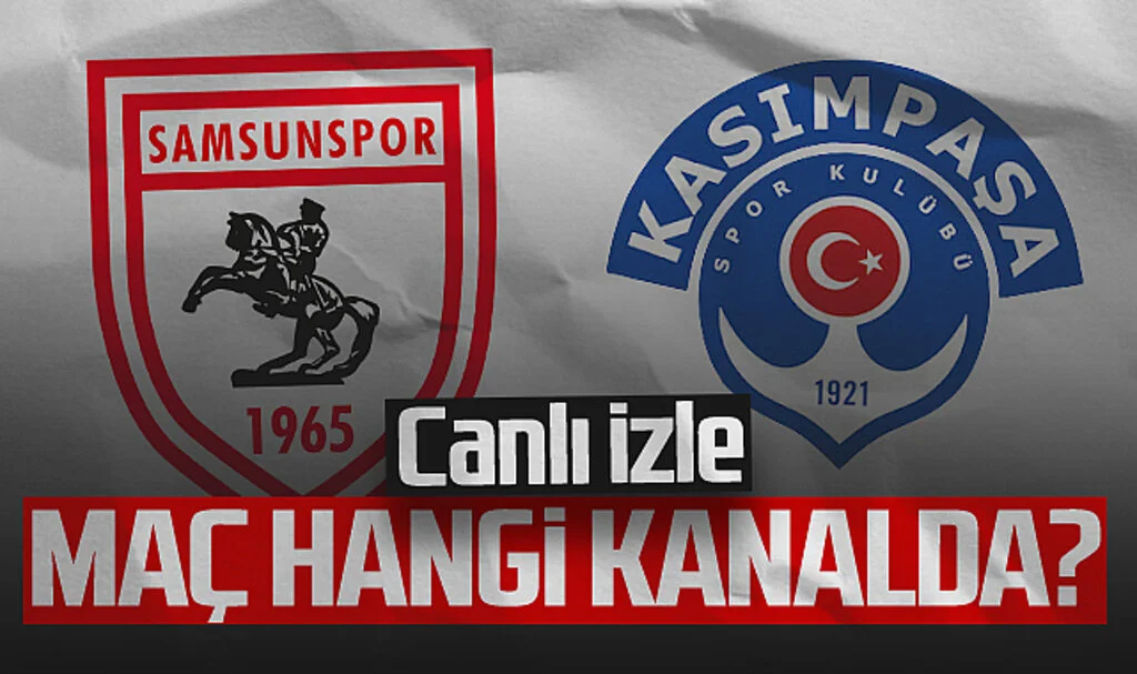 Samsunspor - Kasımpaşa Maçı Canlı İzle