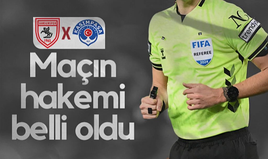 Samsunspor - Kasımpaşa Maçının Hakemi Belli Oldu