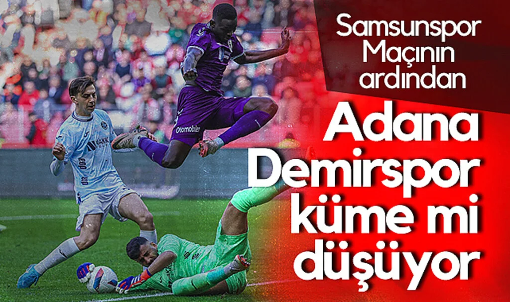Samsunspor Kazandı, Adana Demirspor Küme Düşme Eşiğinde