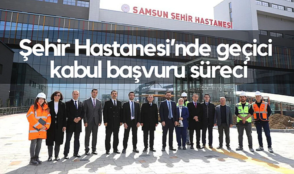 Şehir Hastanesi'nde Geçici Kabul Süreci Başladı