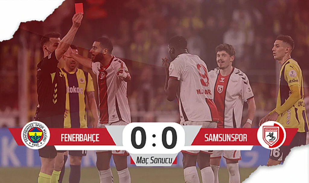 Son Dakika! Fenerbahçe: 0 - Samsunspor: 0 (Maç Özeti)