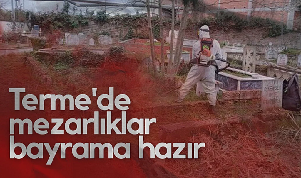 Terme'de Mezarlıklar Ramazan Bayramı'na Hazır Hale Geliyor