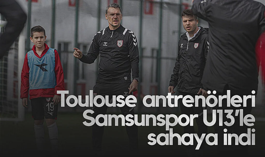 Toulouse FC antrenörleri Samsunspor U13’le sahaya indi