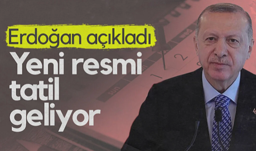 Yeni Resmi Tatil Geliyor! Cumhurbaşkanı Erdoğan Açıkladı...