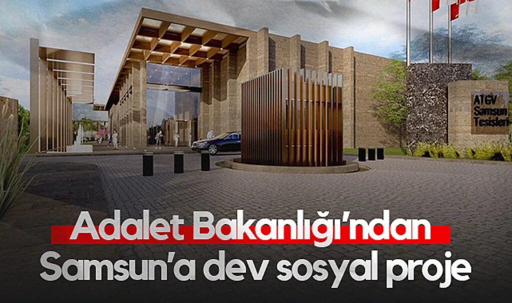 Adalet Bakanlığı’ndan Samsun’a Dev Sosyal Proje