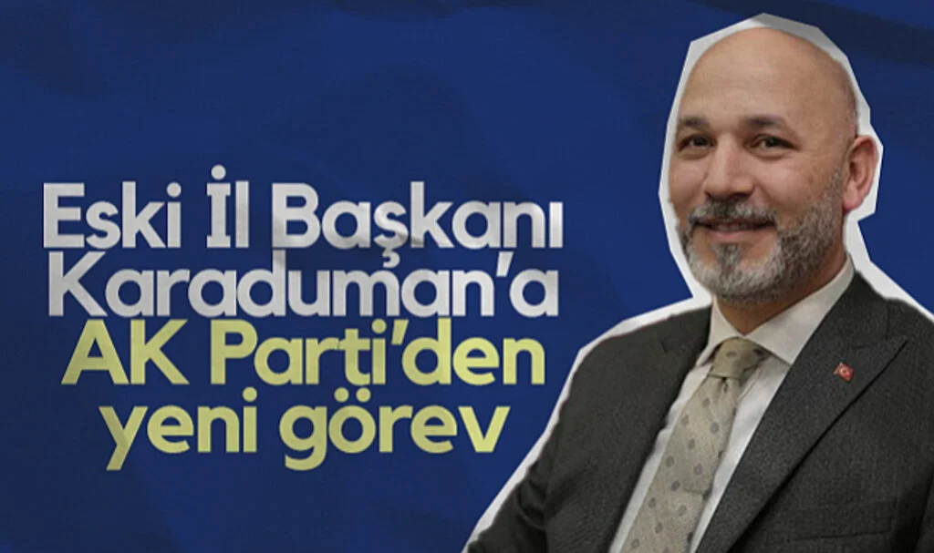 AK Parti'den Samsun Eski İl Başkanı Hakan Karaduman'a Yeni Görev