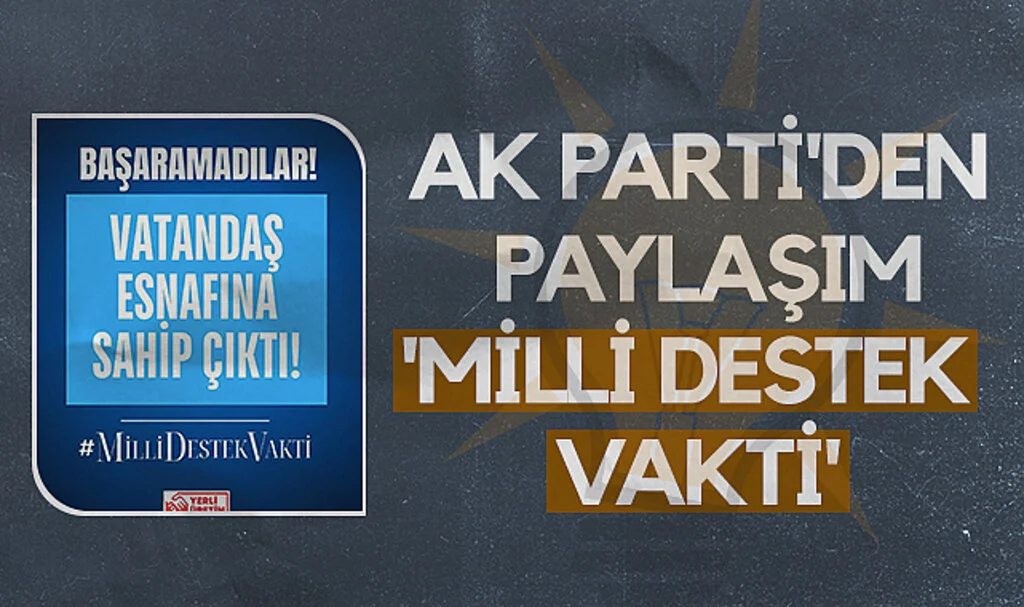 AK Parti Samsun Teşkilatından Paylaşım: Milli Destek Vakti