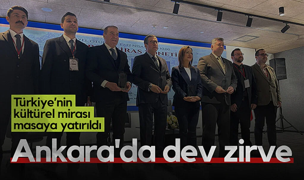 Ankara’da Türkiye’nin Kültürel Mirası Masaya Yatırıldı
