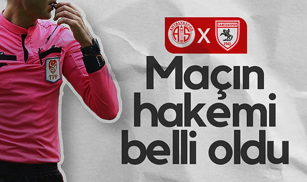 Antalyaspor – Samsunspor Maçının Hakemi Belli Oldu