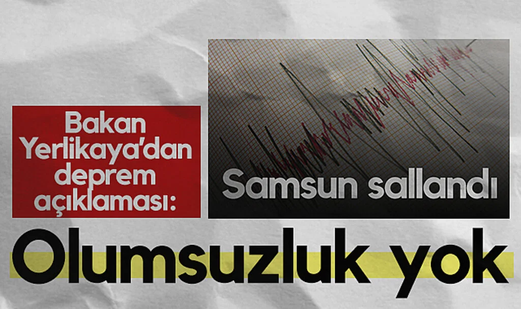 Bakan Yerlikaya'dan Deprem Açıklaması: Olumsuzluk Yok