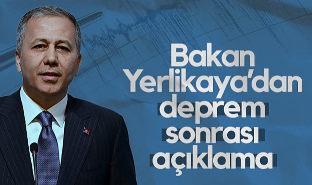 Bakan Yerlikaya’dan Deprem Sonrası Açıklama