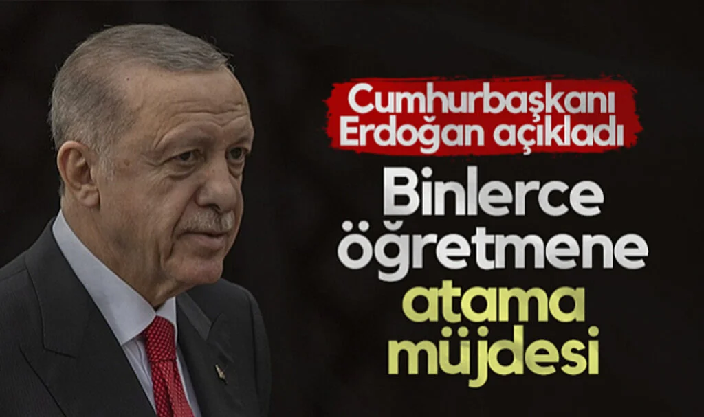Binlerce Öğretmene Atama Müjdesi! Cumhurbaşkanı Erdoğan Açıkladı...