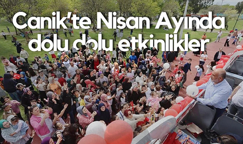 Canik Nisan Ayında Etkinliklerle Şenleniyor