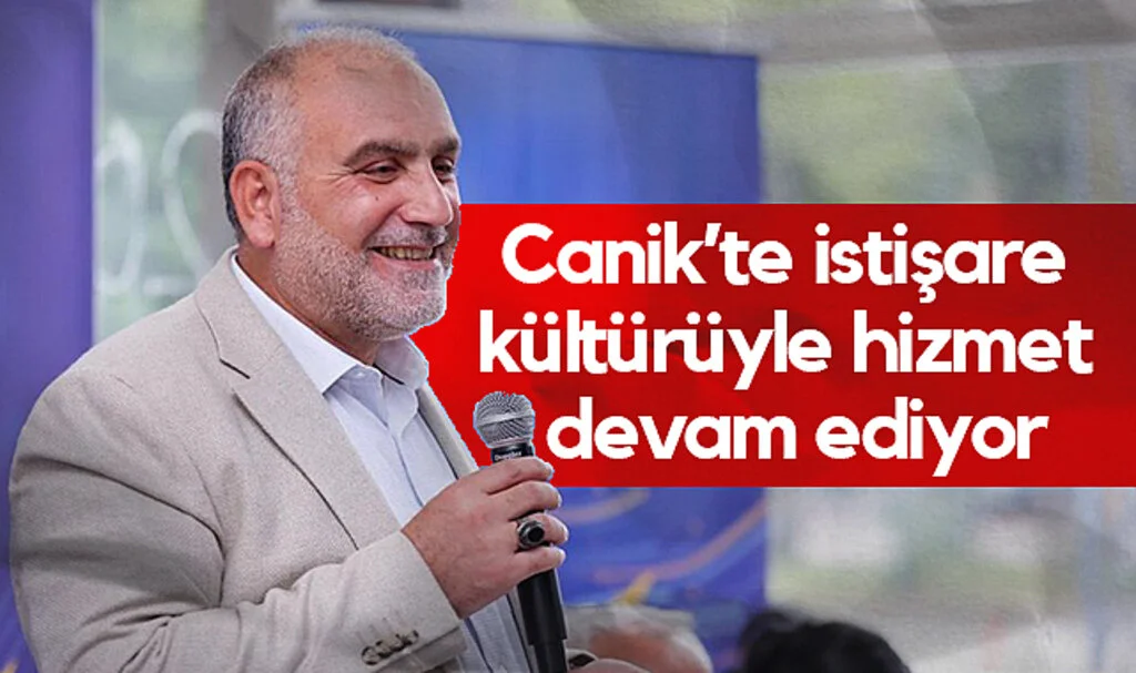 Canik'te İstişare Kültürüyle Hizmet Devam Ediyor