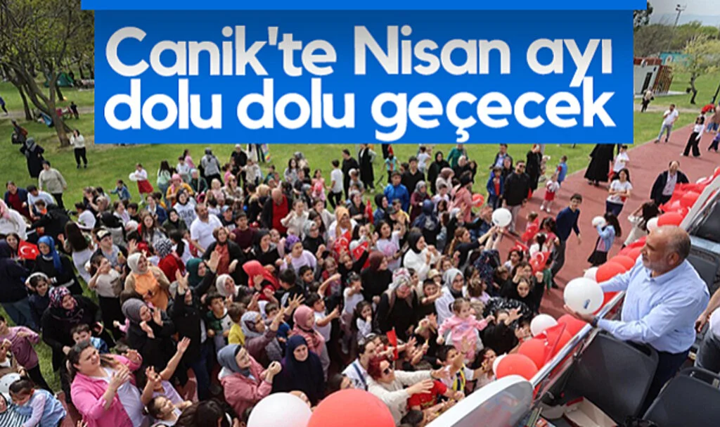 Canik'te Nisan Ayı Dolu Dolu Geçecek