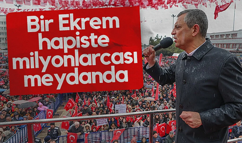 CHP Genel Başkanı Özgür Özel: Bir Ekrem Hapiste, Milyonlarcası Meydanda