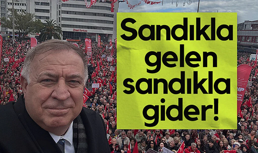 CHP'li Gökan Zeybek: Sandıkla Gelen Sandıkla Gider!