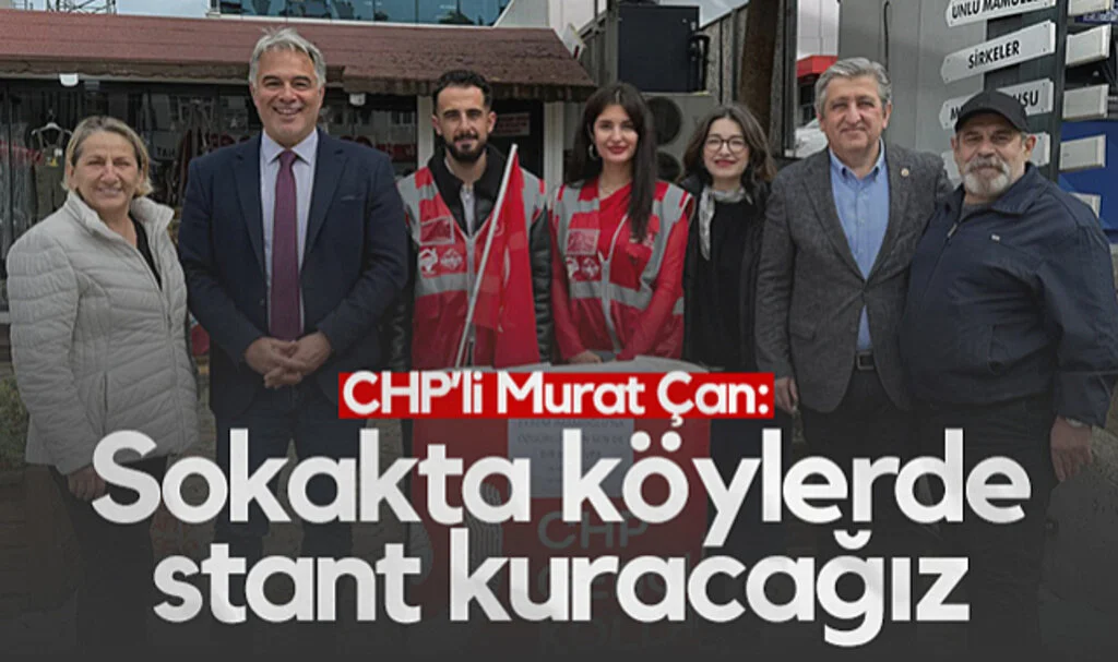CHP Samsun Milletvekili Murat Çan: Sokakta Köylerde Stant Kuracağız