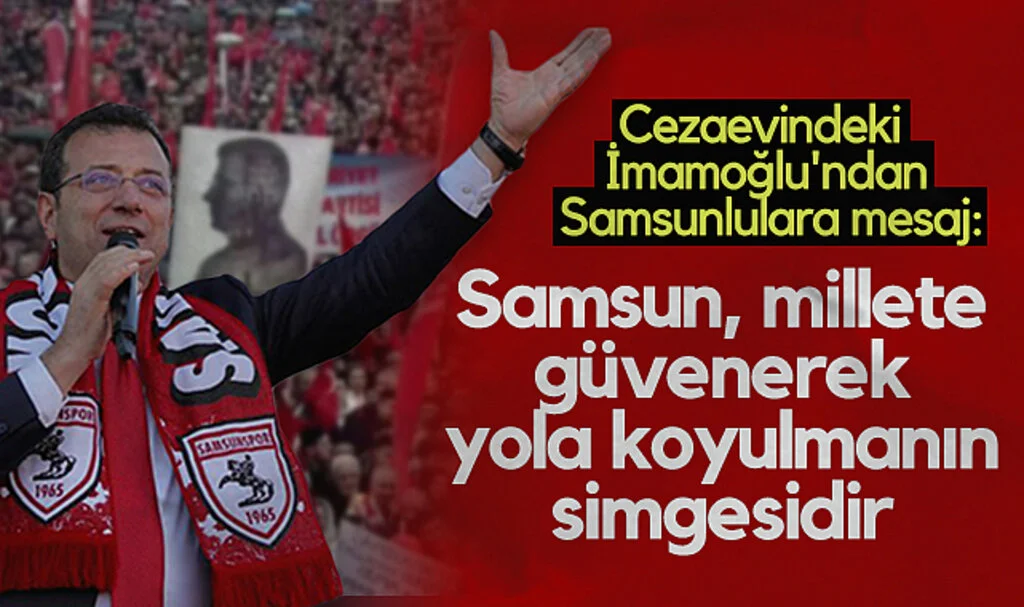 Ekrem İmamoğlu'nun Samsunlulara Mesajı; Samsun, Millete Güvenerek Yola Koyulmanın Simgesidir