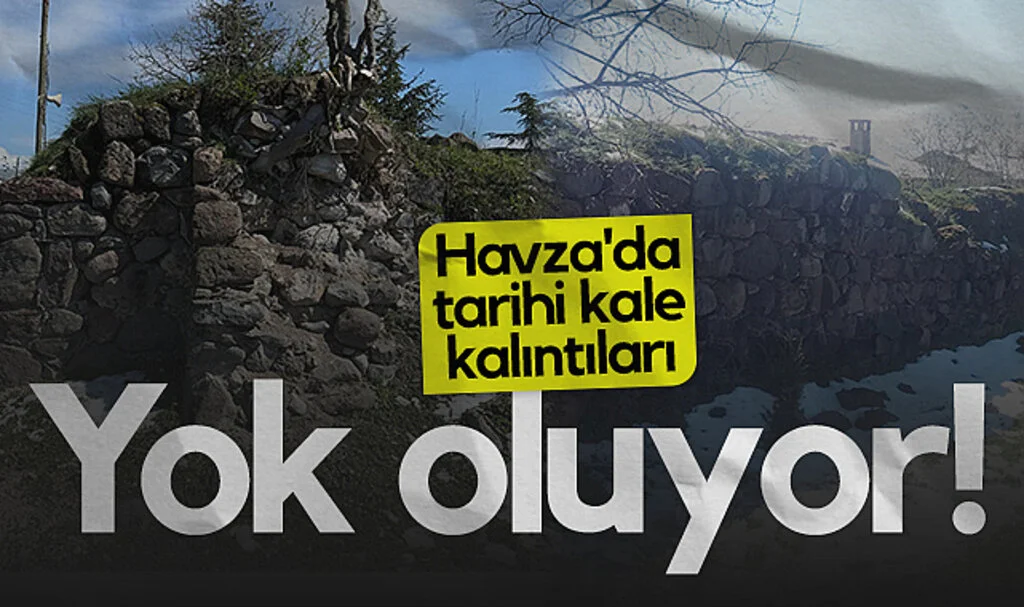 Havza'da Tarihi Kale Kalıntıları Yok Oluyor!