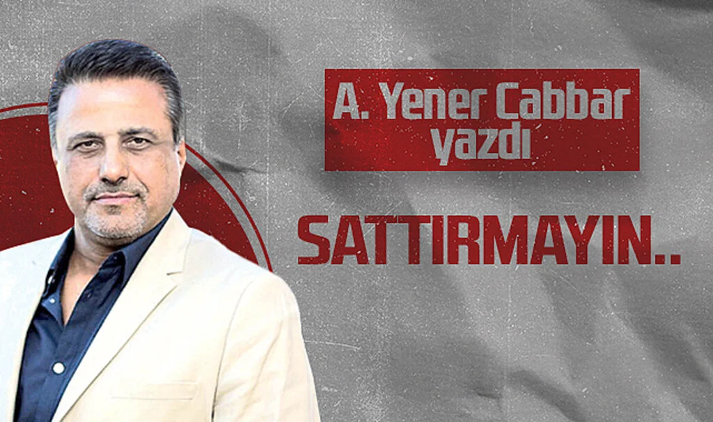 Hedef Halk Gazetesi Genel Yayın Yönetmeni A. Yener Cabbar: SATTIRMAYIN..
