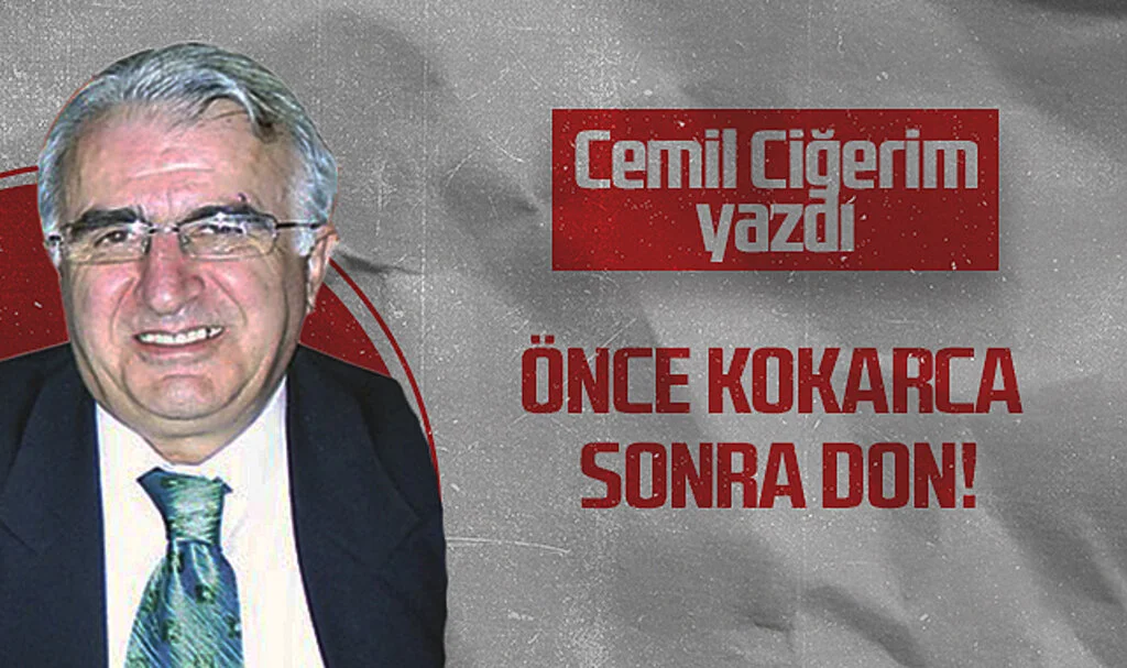 Hedef Halk Gazetesi Köşe Yazarı Cemil Ciğerim: ÖNCE KOKARCA SONRA DON!