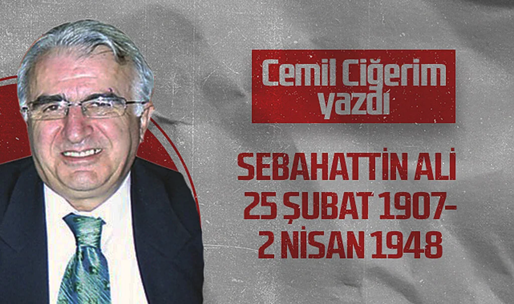 Hedef Halk Gazetesi Köşe Yazarı Cemil Ciğerim: SEBAHATTİN ALİ 25 ŞUBAT 1907-2 NİSAN 1948