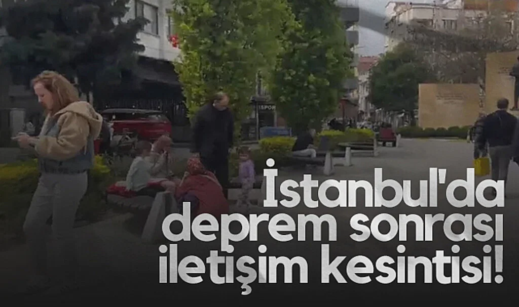İstanbul'da Deprem Sonrası İletişim Kesintisi! Telefonlar Çekmiyor