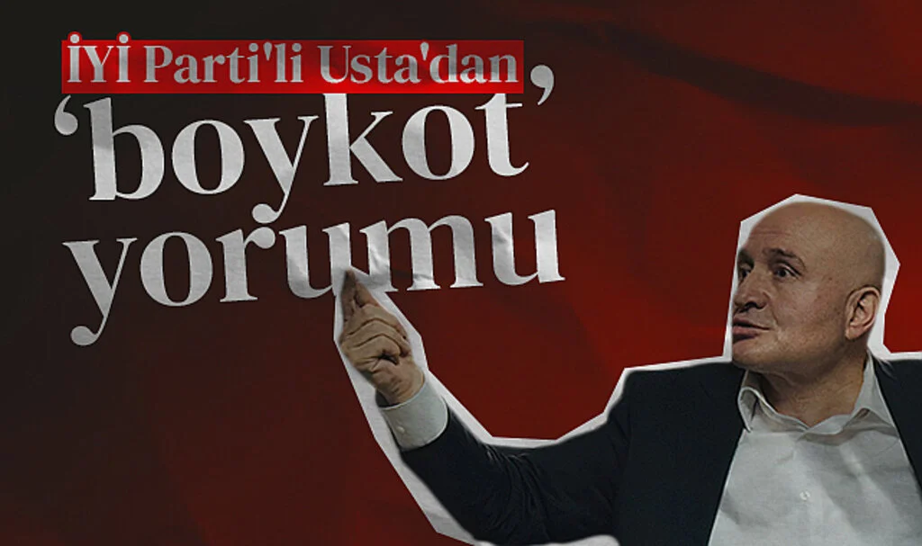 İYİ Parti Samsun Milletvekili Erhan Usta'dan Boykot Yorumu: En Büyük Boykotu Siz Yaptınız