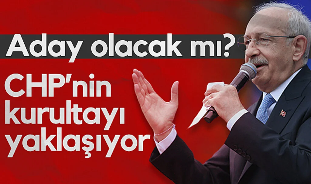 Kemal Kılıçdaroğlu CHP Kurultayında Aday Olacak mı?