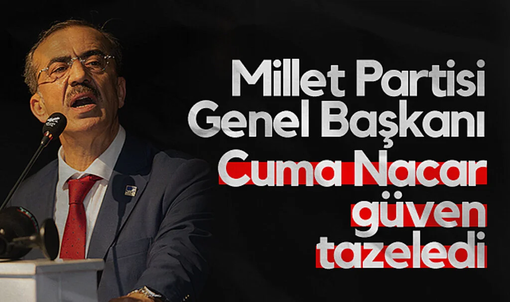 Millet Partisi Genel Başkanı Cuma Nacar Güven Tazeledi