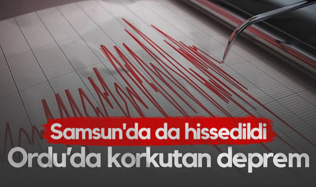 Ordu'da Korkutan Deprem! Samsun'da da Hissedildi