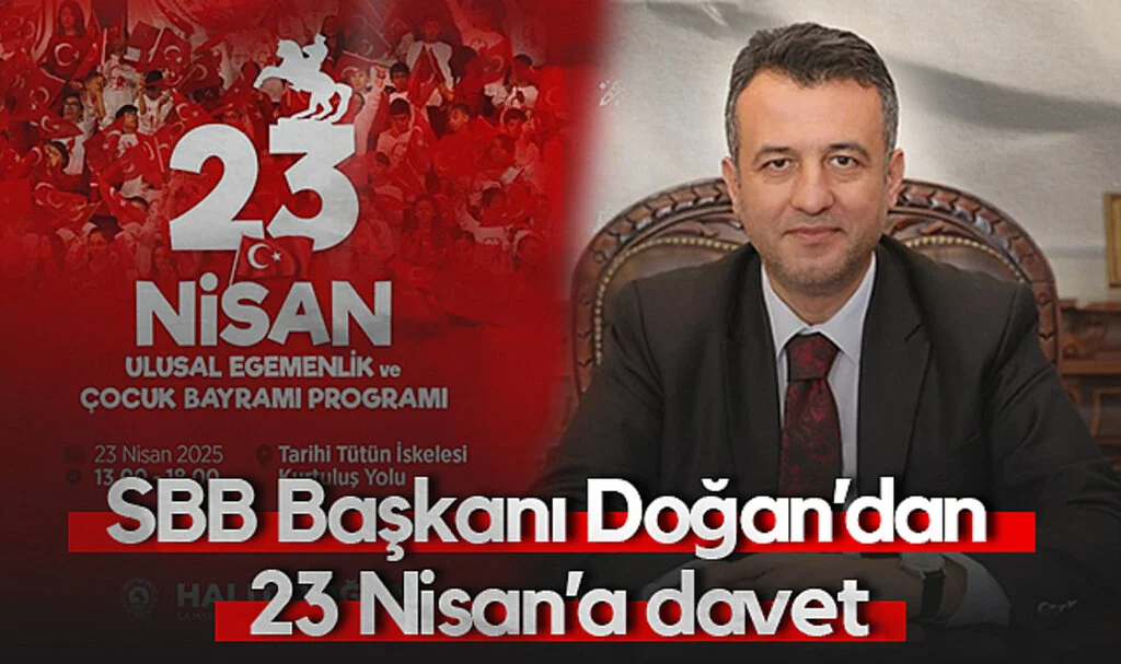 Samsun Büyükşehir Belediye Başkanı Halit Doğan'dan 23 Nisan'a Davet