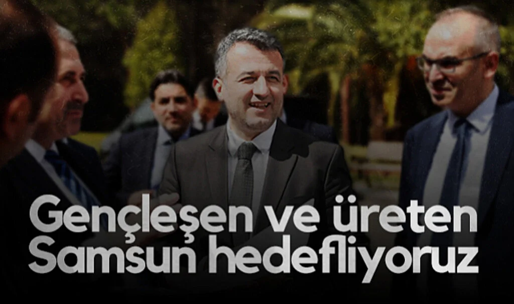 Samsun Büyükşehir Belediye Başkanı Halit Doğan: Gençleşen ve Üreten Samsun Hedefliyoruz