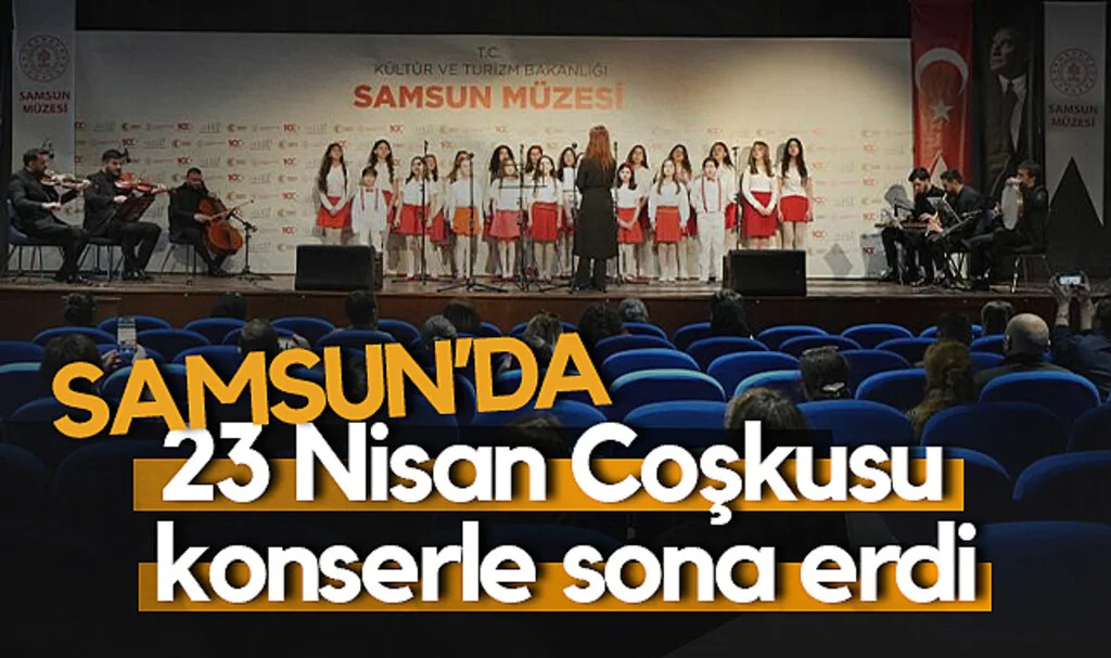 Samsun’da 23 Nisan Coşkusu Konserle Sona Erdi