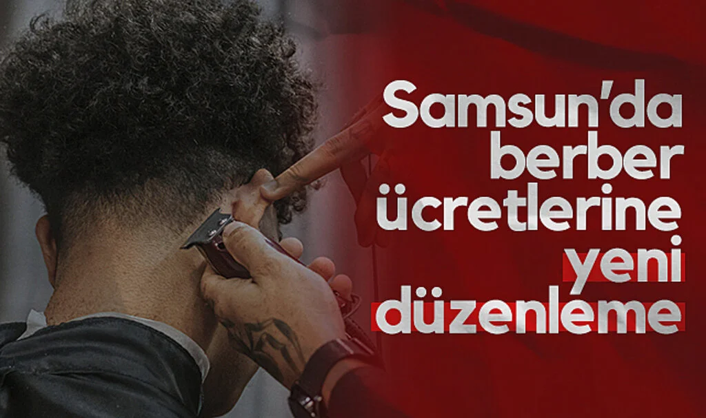 Samsun’da Berber Ücretlerine Yeni Düzenleme