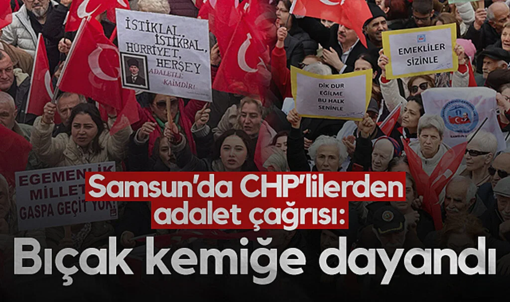Samsun’da CHP’lilerden Adalet Çağrısı: Bıçak Kemiğe Dayandı
