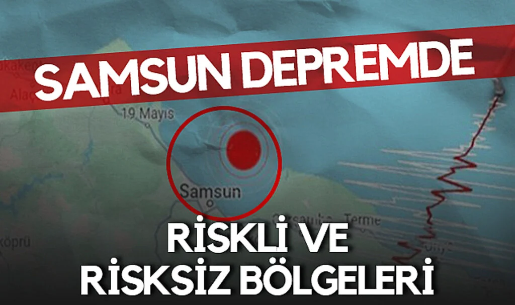 Samsun'da Deprem Riski Yüksek ve Düşük Bölgeler