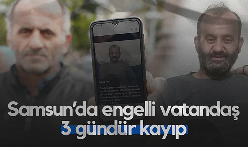 Samsun'da Engelli Vatandaş 3 Gündür Kayıp