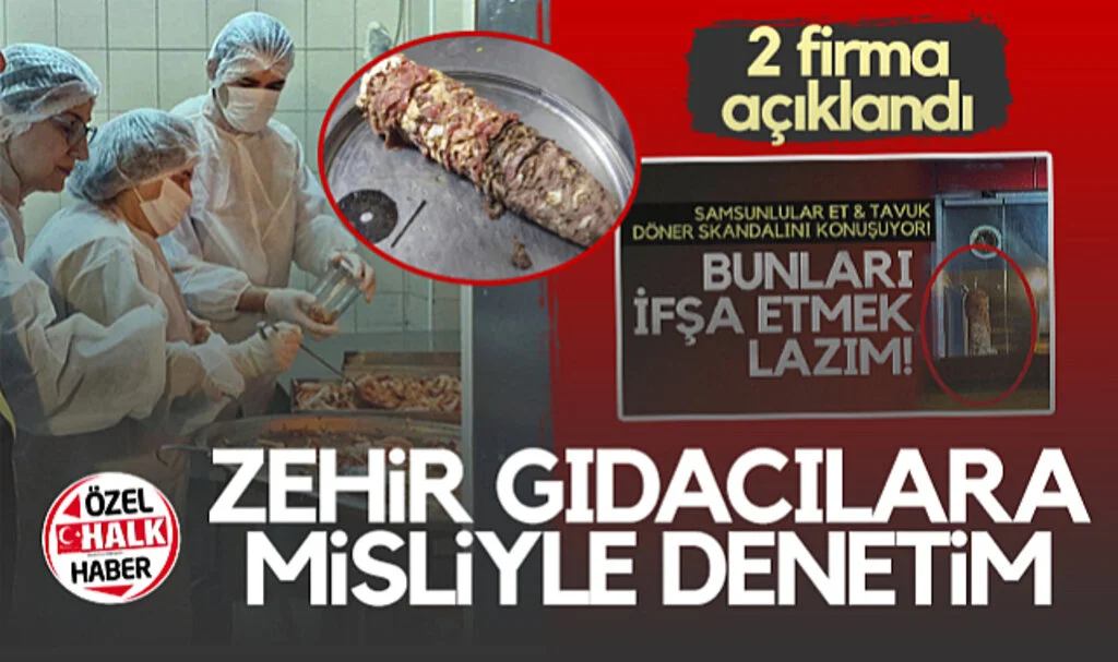 Samsun'da Et ve Tavuk Döner Skandalı Sonrası Misliyle Denetim Geliyor