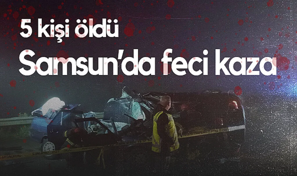 Samsun'da Feci Kaza: 5 Kişi Hayatını Kaybetti