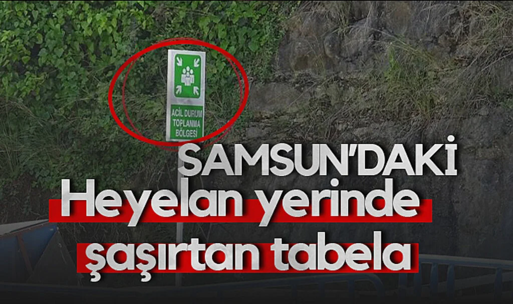 Samsun'da Heyelan: Dikkat Çeken Toplanma Alanı Tabelası