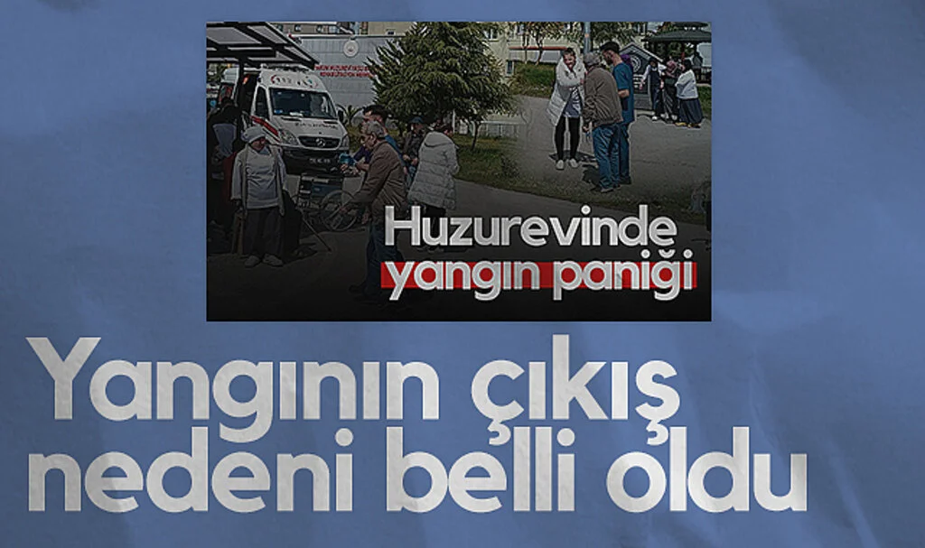 Samsun’da Huzurevinde Çıkan Yangının Çıkış Nedeni Belli Oldu