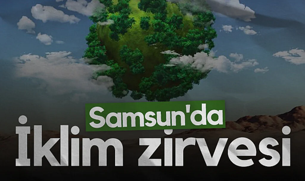 Samsun’da İklim Zirvesi: Uzman İsimler Panelde Buluşuyor