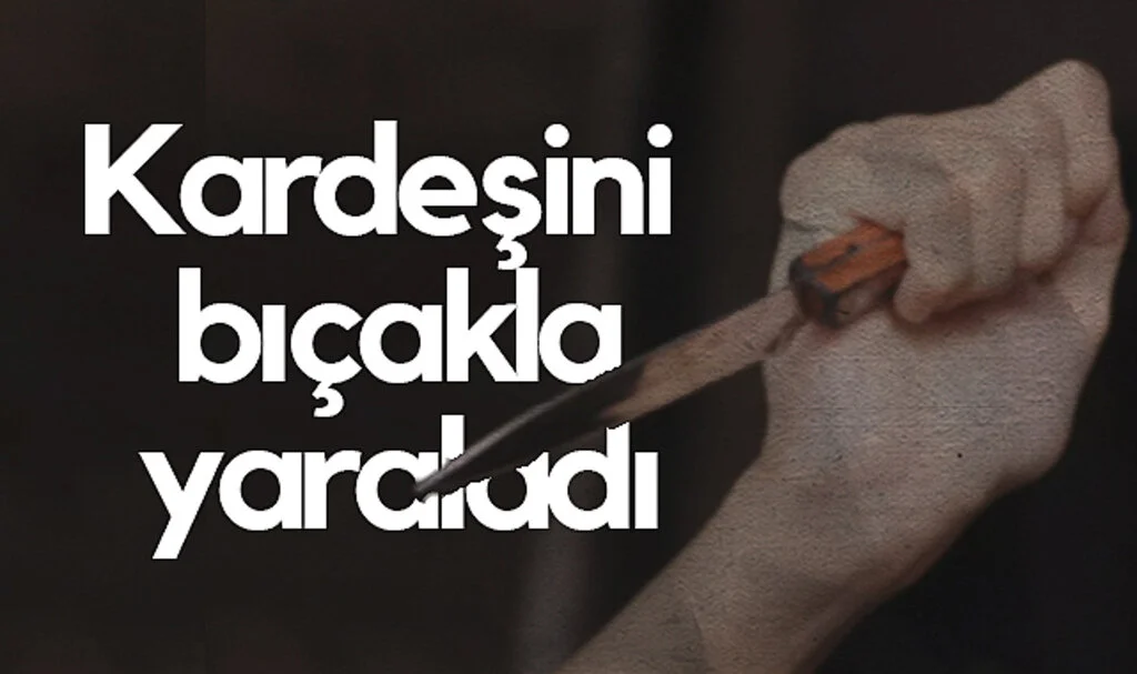 Samsun’da Kardeş Kavgası: Bıçakla Yaraladı
