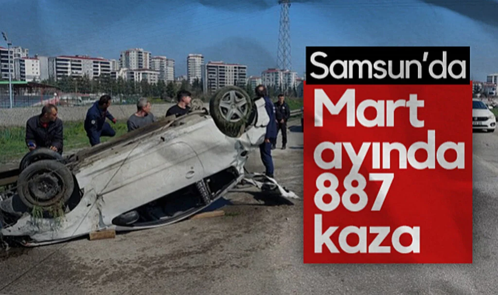 Samsun’da Mart Ayında 887 Kaza: 1 Kişi Hayatını Kaybetti