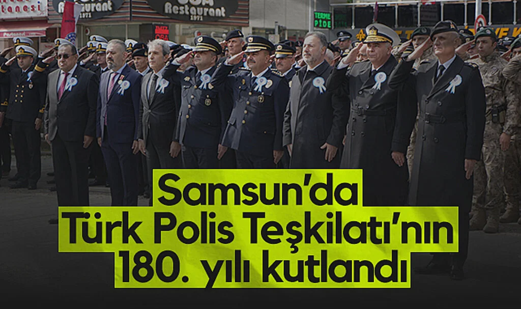 Samsun’da Türk Polis Teşkilatı’nın 180. Yılı Kutlandı