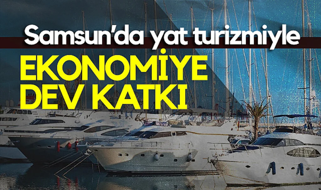 Samsun’da Yat Turizmiyle Ekonomiye Dev Katkı