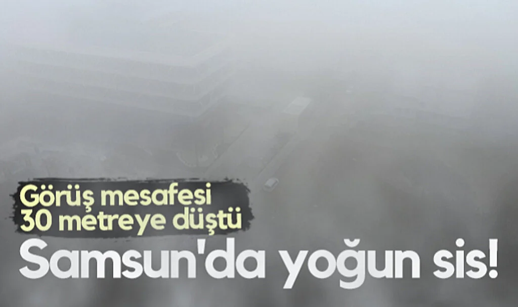 Samsun'da Yoğun Sis! Görüş Mesafesi 30 Metreye Düştü...
